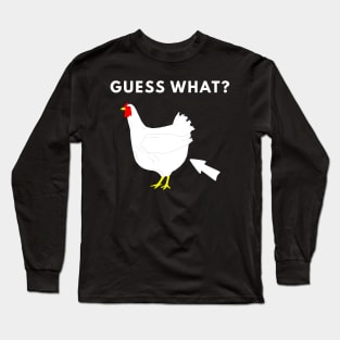 Guess What? Chicken Butt Long Sleeve T-Shirt